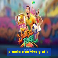 premiere ao vivo gratis